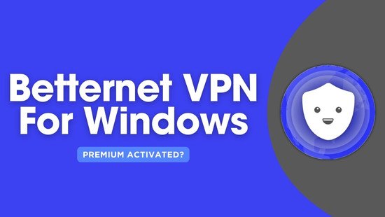 Betternet VPN For Windows Premium Activated