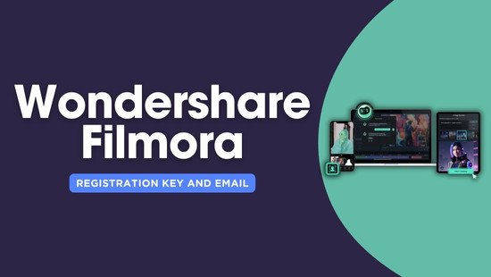 Wondershare Filmora Registration Key and Email